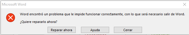 Word encontró un problema que le impide funcionar correctamente,con lo que será necesario salir de Word. ¿Quiere repararlo ahora?
